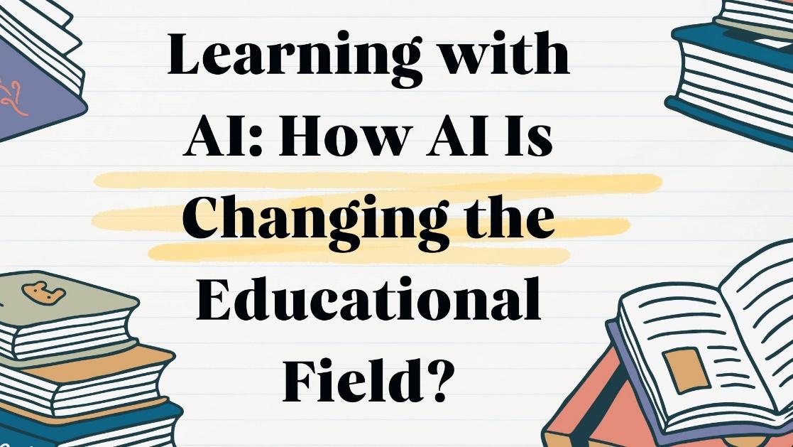 Learning with AI How AI Is Changing the Educational Field